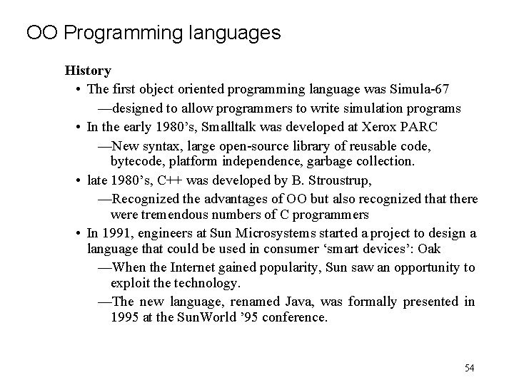 OO Programming languages History • The first object oriented programming language was Simula-67 —designed