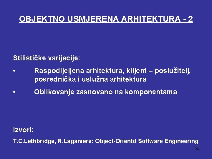 OBJEKTNO USMJERENA ARHITEKTURA - 2 Stilističke varijacije: • Raspodijeljena arhitektura, klijent – poslužitelj, posrednička