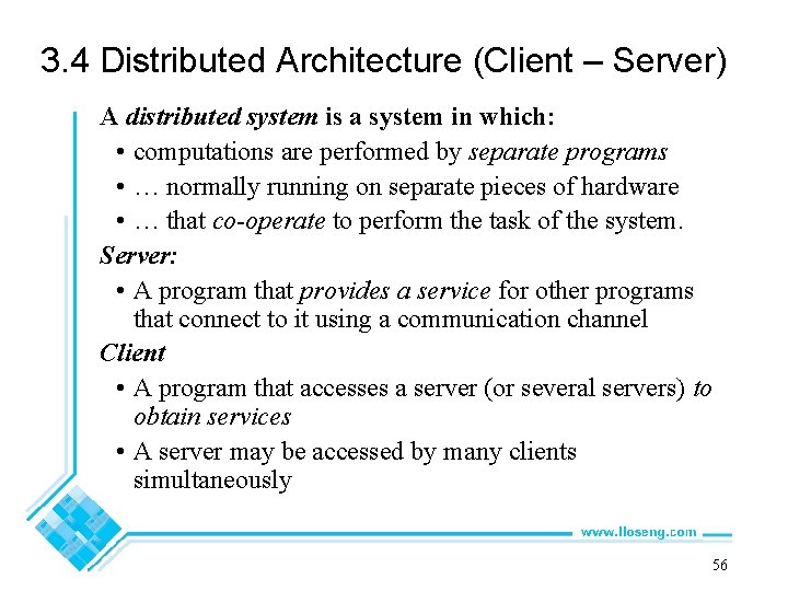 3. 4 Distributed Architecture (Client – Server) A distributed system is a system in