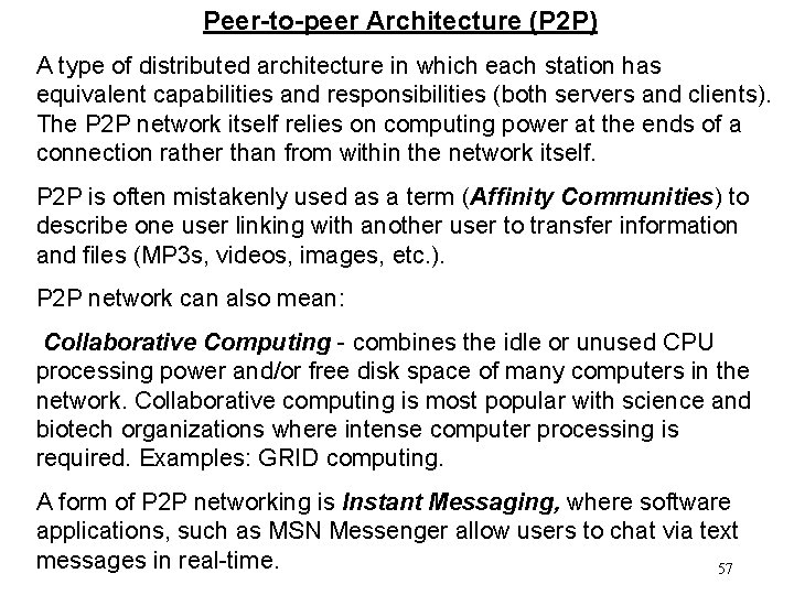 Peer-to-peer Architecture (P 2 P) A type of distributed architecture in which each station