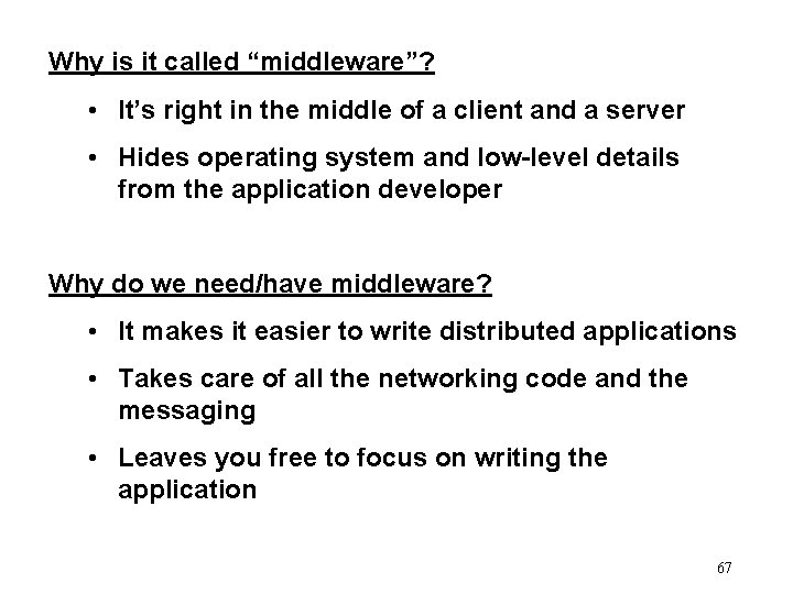 Why is it called “middleware”? • It’s right in the middle of a client