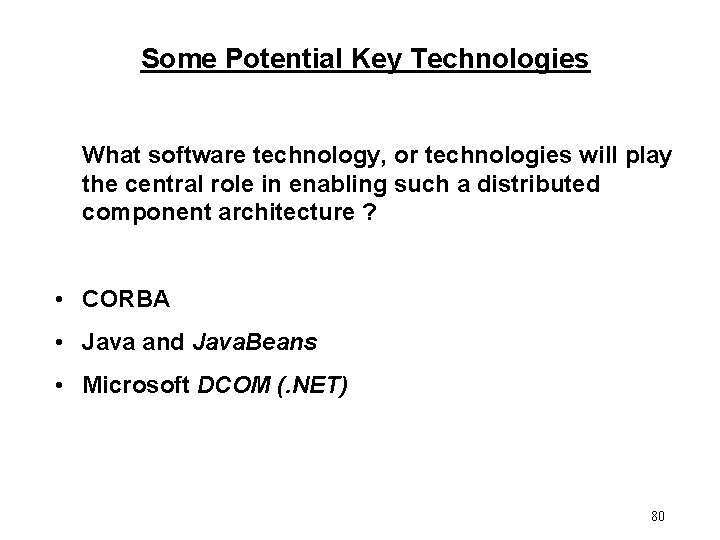 Some Potential Key Technologies What software technology, or technologies will play the central role