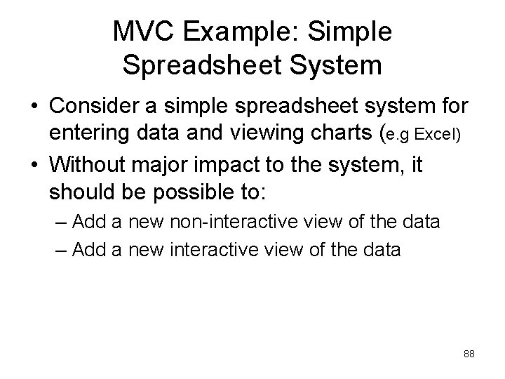 MVC Example: Simple Spreadsheet System • Consider a simple spreadsheet system for entering data