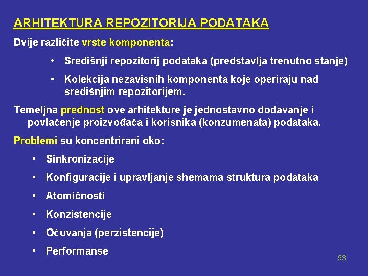 ARHITEKTURA REPOZITORIJA PODATAKA Dvije različite vrste komponenta: • Središnji repozitorij podataka (predstavlja trenutno stanje)