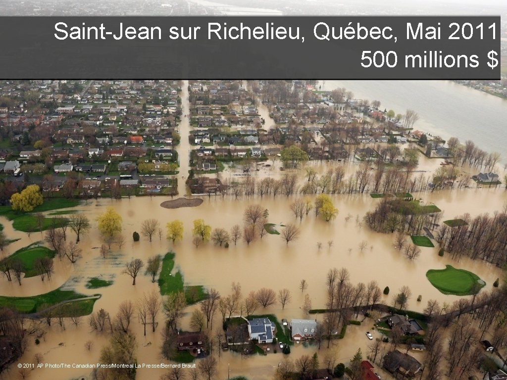 Saint-Jean sur Richelieu, Québec, Mai 2011 500 millions $ © 2011 AP Photo/The Canadian
