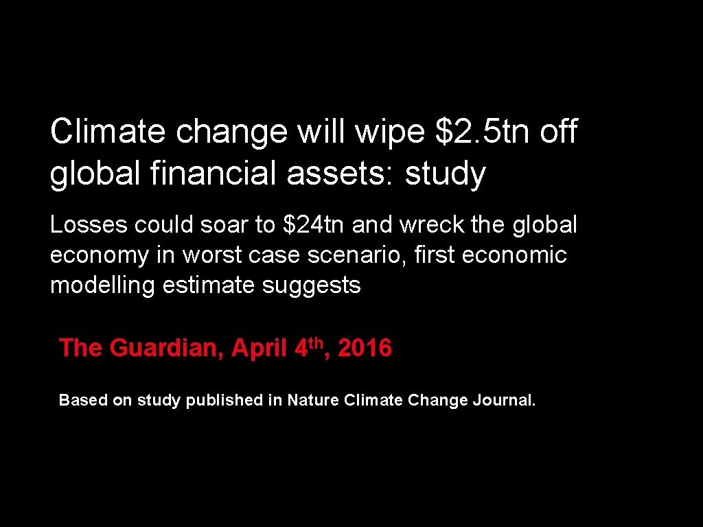 Climate change will wipe $2. 5 tn off global financial assets: study Losses could