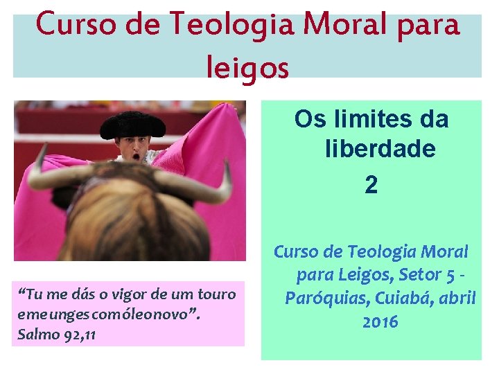 Curso de Teologia Moral para leigos Os limites da liberdade 2 “Tu me dás