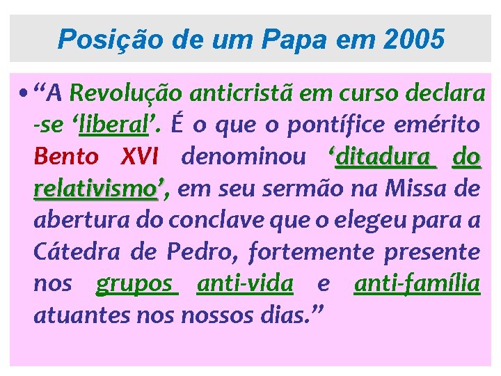 Posição de um Papa em 2005 • “A Revolução anticristã em curso declara -se