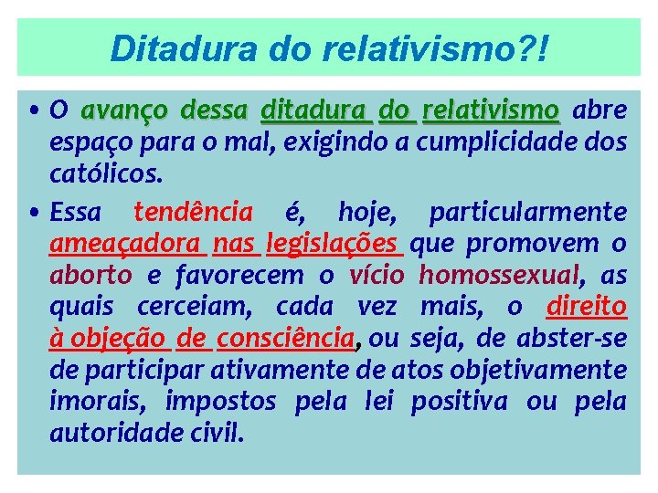 Ditadura do relativismo? ! • O avanço dessa ditadura do relativismo abre espaço para