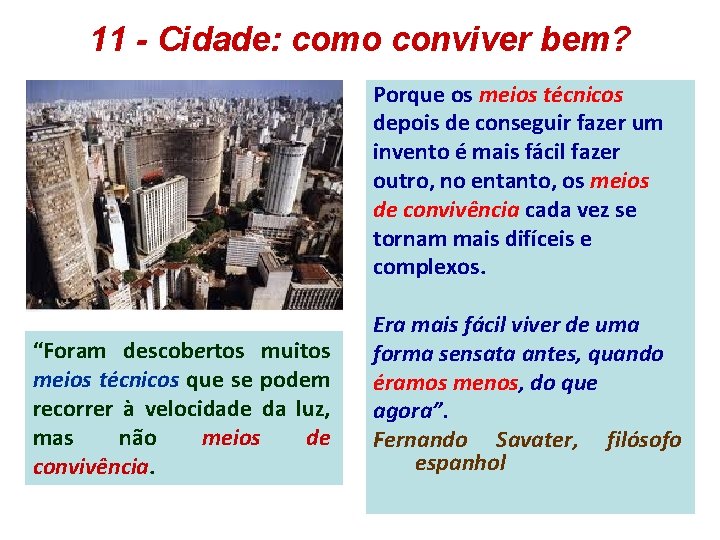 11 - Cidade: como conviver bem? Porque os meios técnicos depois de conseguir fazer