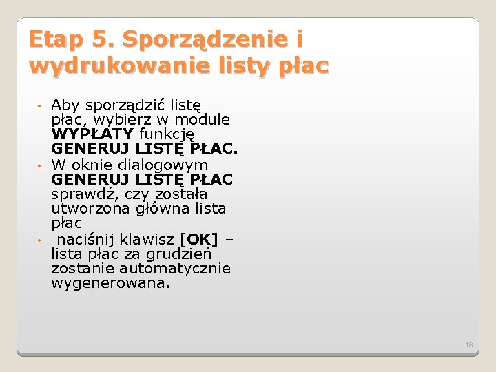 Etap 5. Sporządzenie i wydrukowanie listy płac Aby sporządzić listę płac, wybierz w module