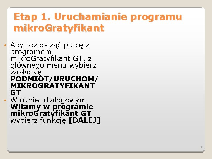 Etap 1. Uruchamianie programu mikro. Gratyfikant Aby rozpocząć pracę z programem mikro. Gratyfikant GT,