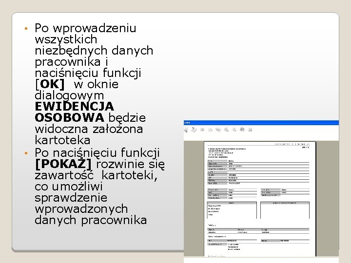 Po wprowadzeniu wszystkich niezbędnych danych pracownika i naciśnięciu funkcji [OK] w oknie dialogowym EWIDENCJA