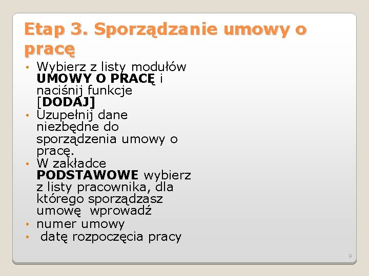 Etap 3. Sporządzanie umowy o pracę • • • Wybierz z listy modułów UMOWY Etap 3. Sporządzanie umowy o pracę • • • Wybierz z listy modułów UMOWY