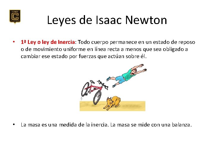 Leyes de Isaac Newton • 1ª Ley o ley de Inercia: Todo cuerpo permanece