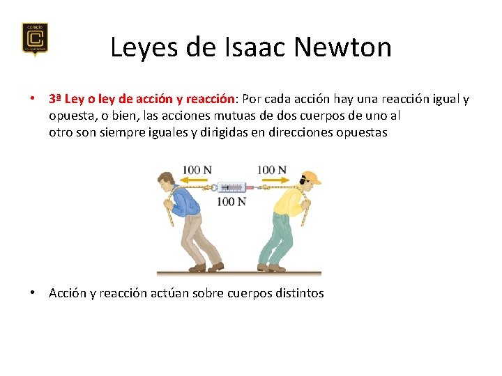 Leyes de Isaac Newton • 3ª Ley o ley de acción y reacción: Por