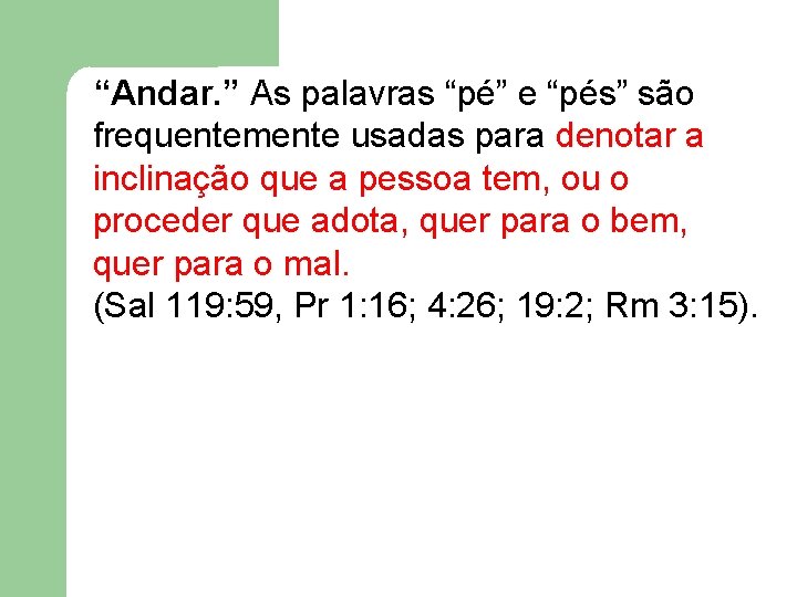 “Andar. ” As palavras “pé” e “pés” são frequentemente usadas para denotar a inclinação “Andar. ” As palavras “pé” e “pés” são frequentemente usadas para denotar a inclinação