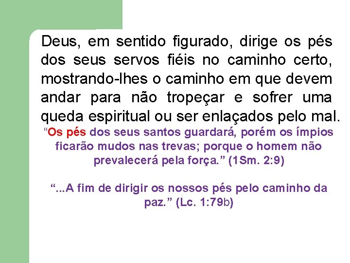 Deus, em sentido figurado, dirige os pés dos seus servos fiéis no caminho certo, Deus, em sentido figurado, dirige os pés dos seus servos fiéis no caminho certo,