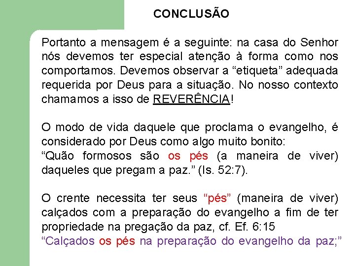 CONCLUSÃO Portanto a mensagem é a seguinte: na casa do Senhor nós devemos ter CONCLUSÃO Portanto a mensagem é a seguinte: na casa do Senhor nós devemos ter