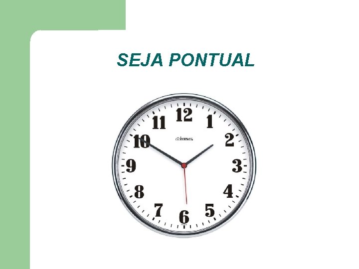 SEJA PONTUAL SEJA PONTUAL