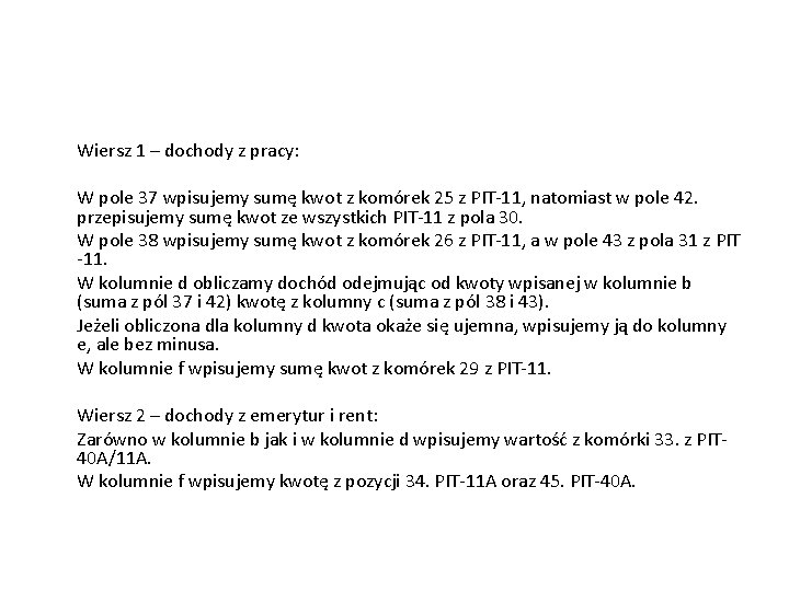 Wiersz 1 – dochody z pracy: W pole 37 wpisujemy sumę kwot z komórek