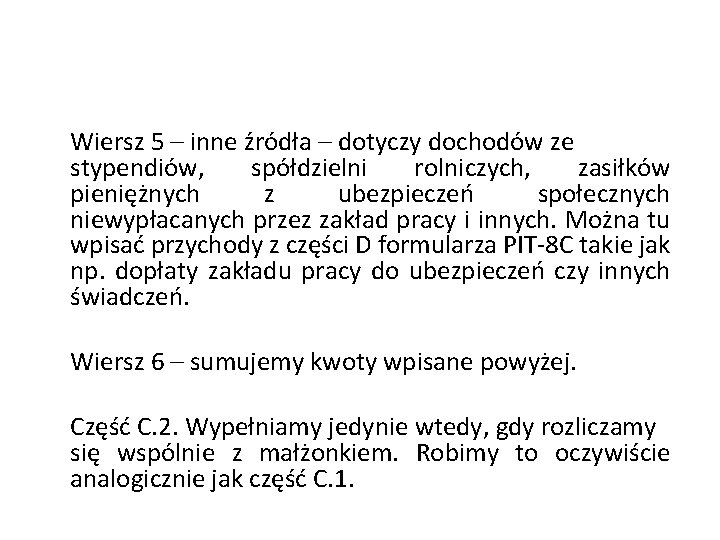 Wiersz 5 – inne źródła – dotyczy dochodów ze stypendiów, spółdzielni rolniczych, zasiłków pieniężnych