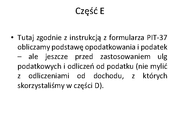 Część E • Tutaj zgodnie z instrukcją z formularza PIT-37 obliczamy podstawę opodatkowania i