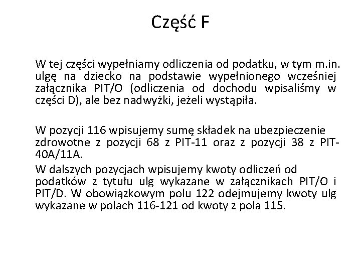 Część F W tej części wypełniamy odliczenia od podatku, w tym m. in. ulgę