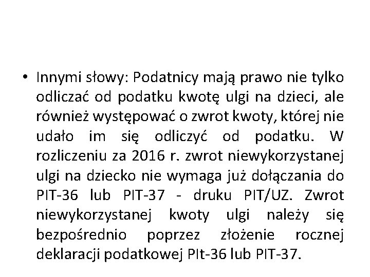  • Innymi słowy: Podatnicy mają prawo nie tylko odliczać od podatku kwotę ulgi