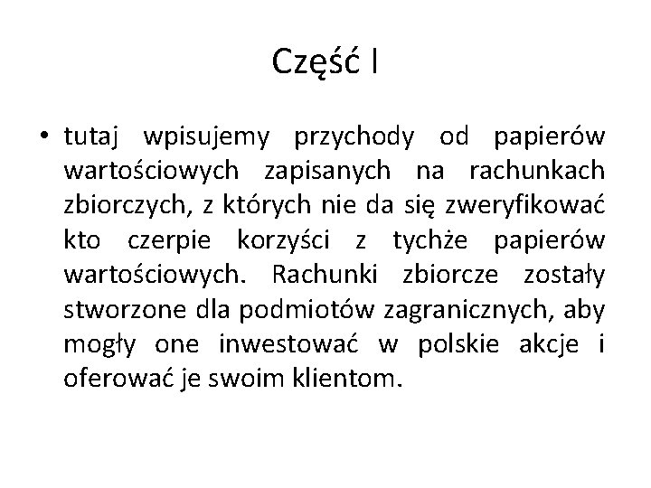 Część I • tutaj wpisujemy przychody od papierów wartościowych zapisanych na rachunkach zbiorczych, z