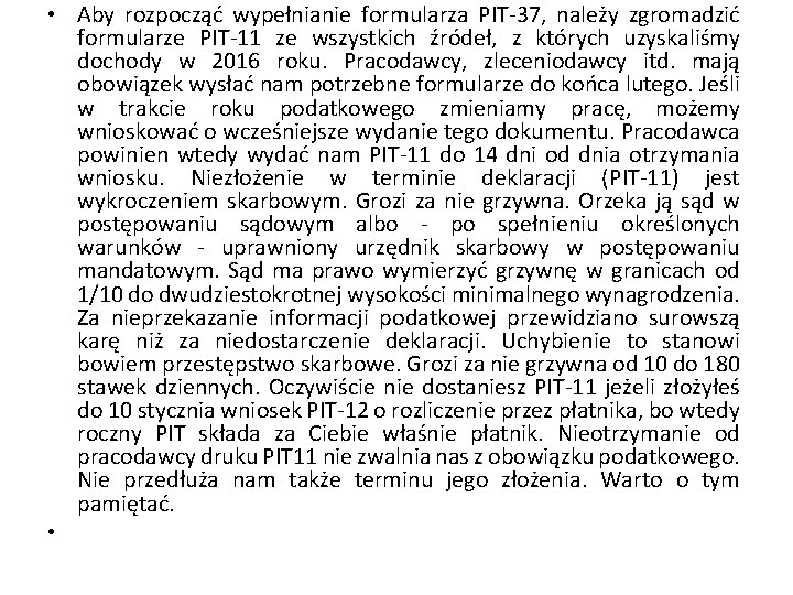  • Aby rozpocząć wypełnianie formularza PIT-37, należy zgromadzić formularze PIT-11 ze wszystkich źródeł,