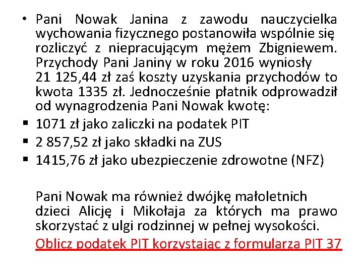  • Pani Nowak Janina z zawodu nauczycielka wychowania fizycznego postanowiła wspólnie się rozliczyć