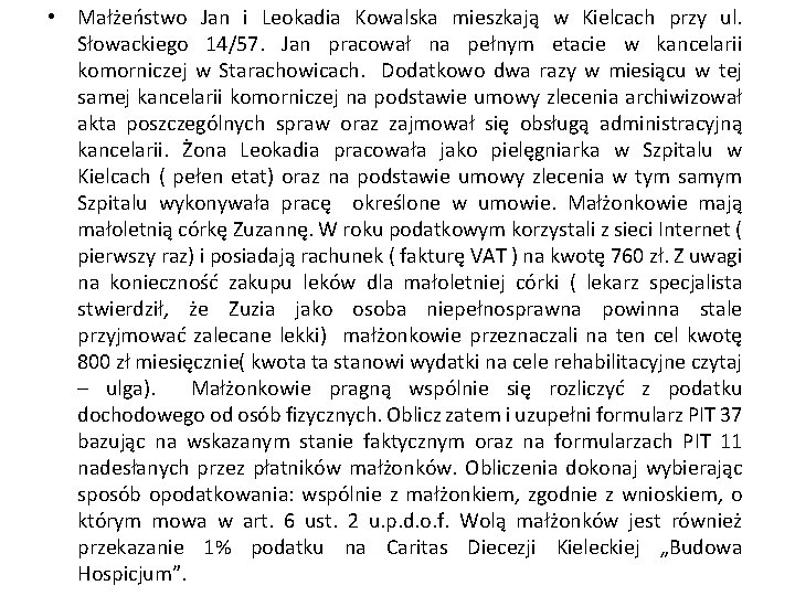  • Małżeństwo Jan i Leokadia Kowalska mieszkają w Kielcach przy ul. Słowackiego 14/57.