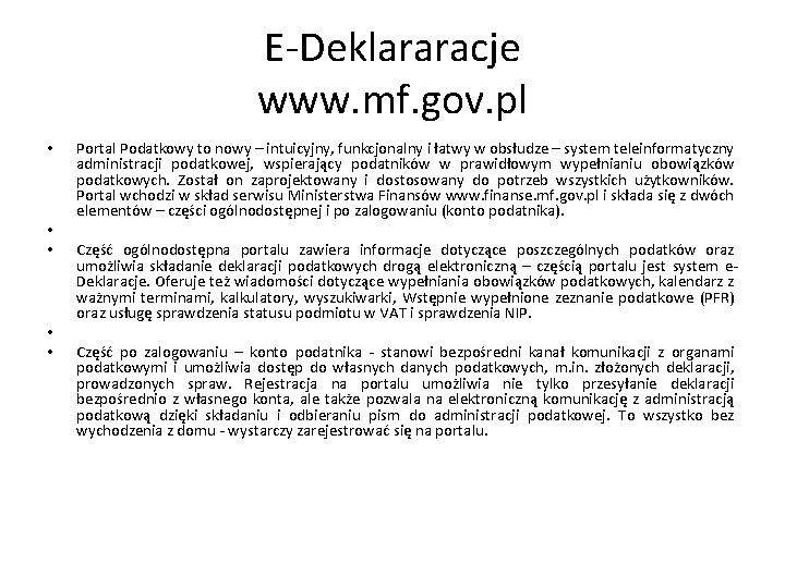 E-Deklararacje www. mf. gov. pl • • • Portal Podatkowy to nowy – intuicyjny,