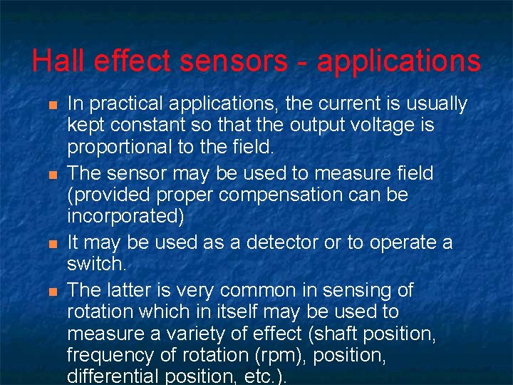 Hall effect sensors - applications n n In practical applications, the current is usually