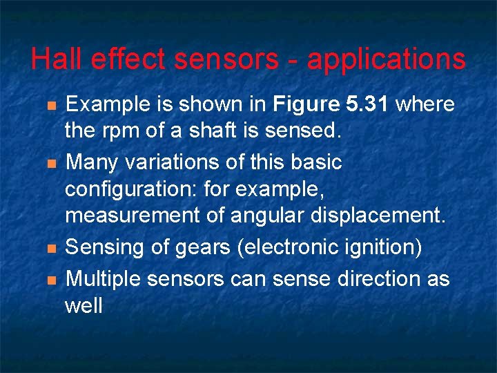 Hall effect sensors - applications n n Example is shown in Figure 5. 31