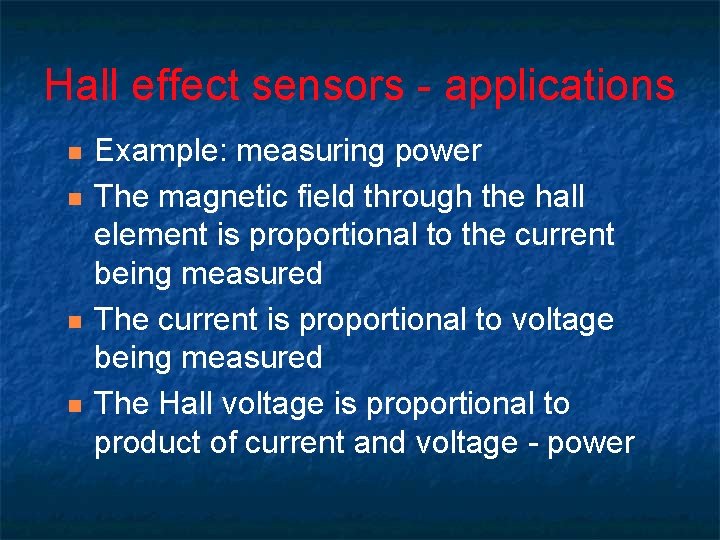 Hall effect sensors - applications n n Example: measuring power The magnetic field through