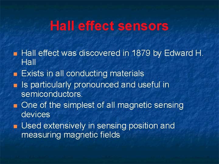 Hall effect sensors n n n Hall effect was discovered in 1879 by Edward