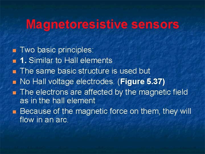 Magnetoresistive sensors n n n Two basic principles: 1. Similar to Hall elements The