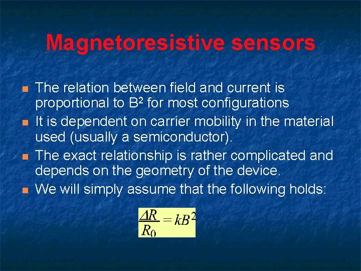 Magnetoresistive sensors n n The relation between field and current is proportional to B