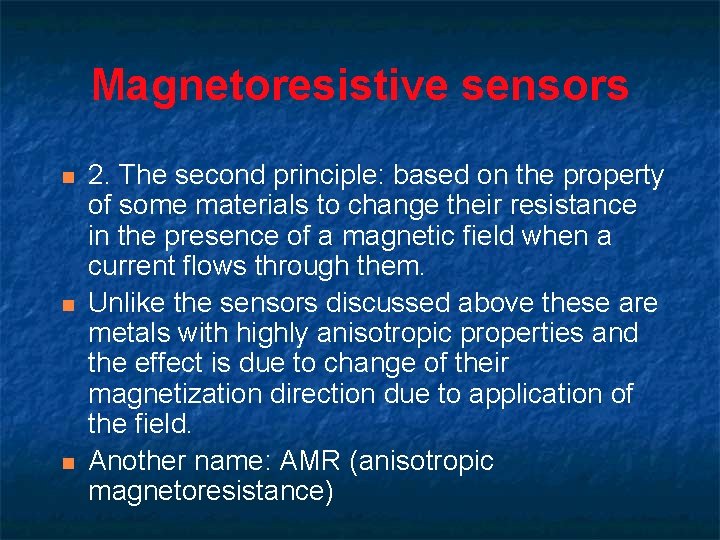 Magnetoresistive sensors n n n 2. The second principle: based on the property of Magnetoresistive sensors n n n 2. The second principle: based on the property of