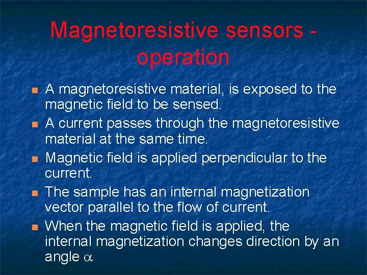 Magnetoresistive sensors operation n n A magnetoresistive material, is exposed to the magnetic field