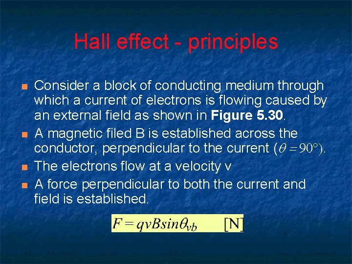 Hall effect - principles n n Consider a block of conducting medium through which