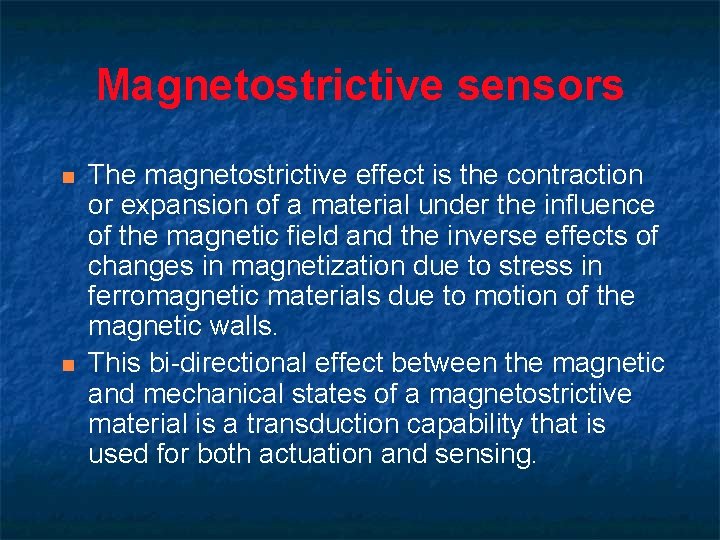 Magnetostrictive sensors n n The magnetostrictive effect is the contraction or expansion of a