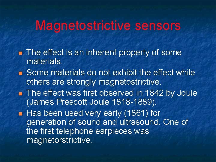 Magnetostrictive sensors n n The effect is an inherent property of some materials. Some