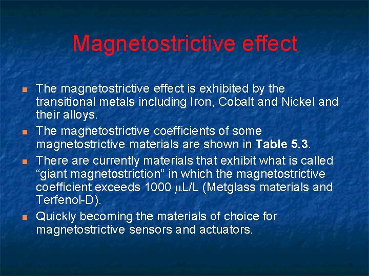 Magnetostrictive effect n n The magnetostrictive effect is exhibited by the transitional metals including Magnetostrictive effect n n The magnetostrictive effect is exhibited by the transitional metals including