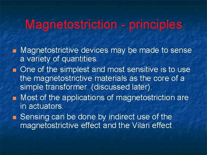 Magnetostriction - principles n n Magnetostrictive devices may be made to sense a variety Magnetostriction - principles n n Magnetostrictive devices may be made to sense a variety