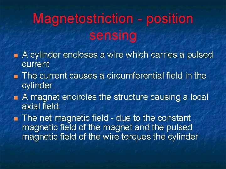 Magnetostriction - position sensing n n A cylinder encloses a wire which carries a Magnetostriction - position sensing n n A cylinder encloses a wire which carries a