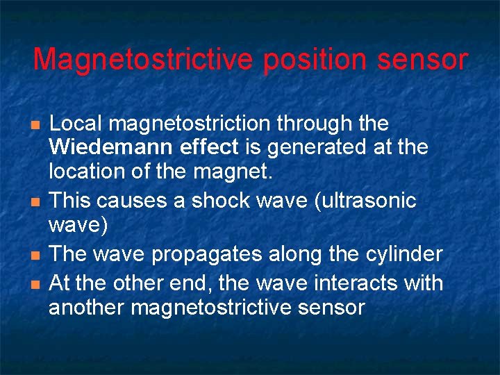 Magnetostrictive position sensor n n Local magnetostriction through the Wiedemann effect is generated at Magnetostrictive position sensor n n Local magnetostriction through the Wiedemann effect is generated at