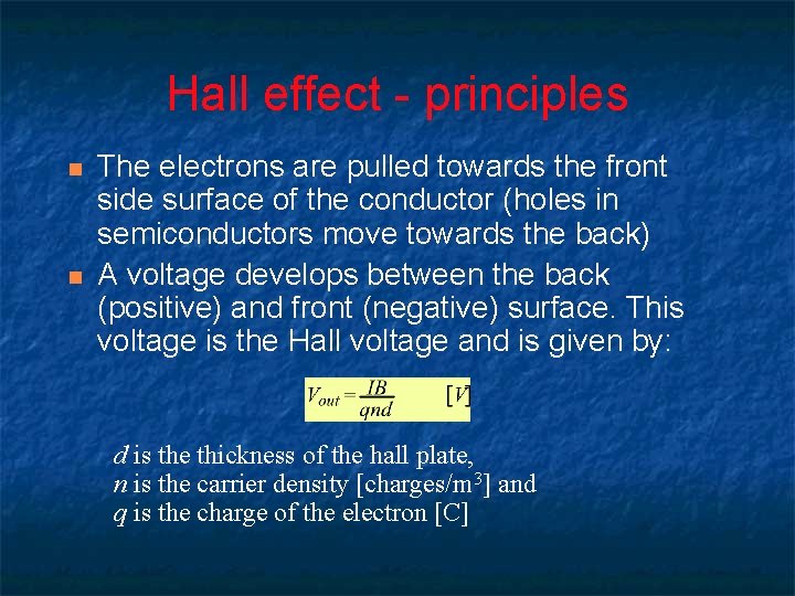 Hall effect - principles n n The electrons are pulled towards the front side Hall effect - principles n n The electrons are pulled towards the front side